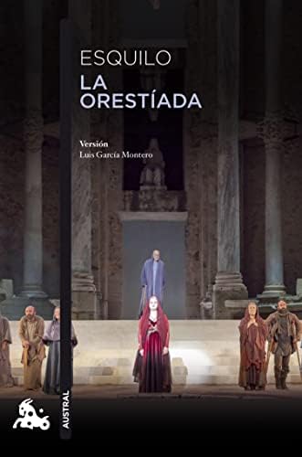 La Orestíada: Versión libre de Luis García Montero de las obras de Esquilo (Teatro)