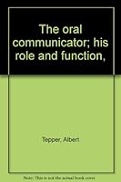 The oral communicator; his role and function, B0006BTTSW Book Cover