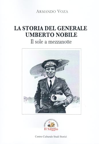 La storia del Generale Umberto Nobile