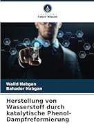 Herstellung von Wasserstoff durch katalytische Phenol-Dampfreformierung (German Edition) 6208805929 Book Cover