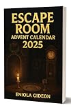 Escape Room Advent Calendar 2025: 24 Days. 24 Riddles. One Christmas to Escape.