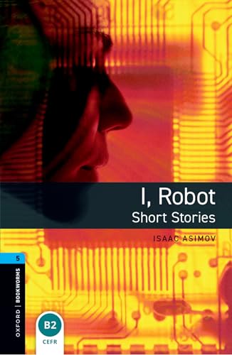 I robot. Oxford Bookworms Library. Level 5. Con espansione online. Con File audio per il download