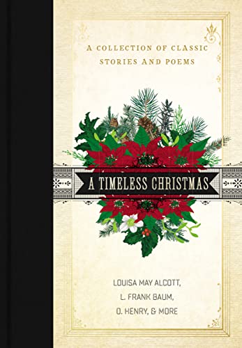 A Timeless Christmas: A Giftable Collection of Classic Christmas Stories and Seasonal Poetry