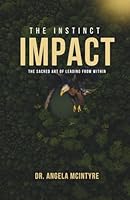The Instinct Impact: The Sacred Art of Leading from Within 0983380694 Book Cover
