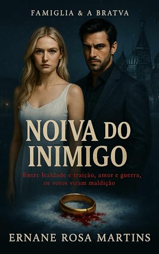 Noiva do Inimigo: Entre lealdade e traição, amor e guerra, os votos viram maldição. (Famiglia & A Bratva Livro 2)
