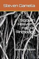 Sojourn: Heaven's Fall: An Anthology: Screenplay Version B0G4WBXZCH Book Cover