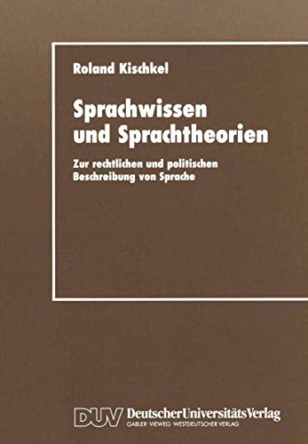 Sprachwissen und Sprachtheorien: Zur rechtlichen und politischen Beschreibung von Sprache (DUV Sozialwissenschaft) (German Edition)