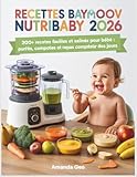  Recettes babymoov Nutribaby 2026: 200+ Recettes Faciles et Saines pour Bébé : Purées, Compotes et Repas Complets pour Tous les Jours
