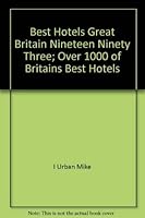 Best Hotels Great Britain Nineteen Ninety Three; Over 1000 of Britains Best Hotels 1564402851 Book Cover