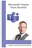 Microsoft Teams from Scratch: Online meetings, chats and sharing