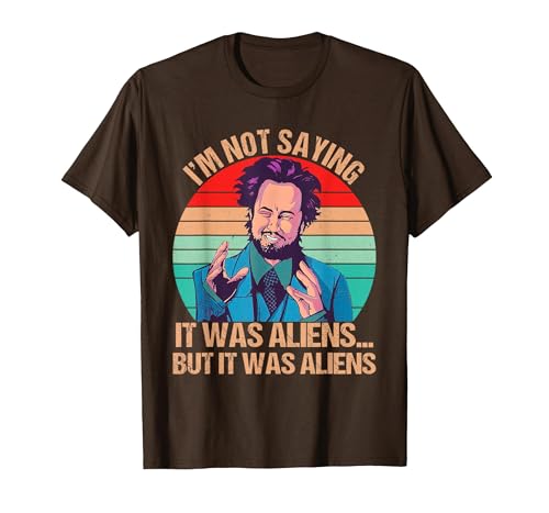 I'm Not Saying It was Aliens But It was Aliens Funny Vintage T-Shirt, Men, Brown, Small