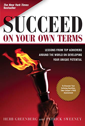 Succeed On Your Own Terms: Lessons From Top Achievers Around the World on Developing Your Unique Potential