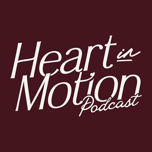 Couverture de Heart in Motion Podcast: Celebrating Stories that Move Us