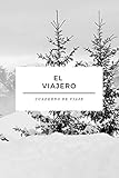  Cuaderno de Viaje - El Viajero - Libreta para Viajes: Diario de Viajes  Cuaderno de 120 páginas  Agenda de Rayas Horizontales  Bloc del Viajero y Aventurero  Regalo para Viajar  Accesorio Viajes