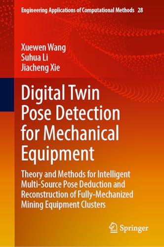 Digital Twin Pose Detection for Mechanical Equipment: Theory and Methods for Intelligent Multi-Source Pose Deduction and Reconstruction of ... Applications of Computational Methods, 28)