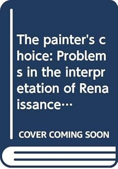 Paperback The painter's choice: Problems in the interpretation of Renaissance art (Icon editions) Book