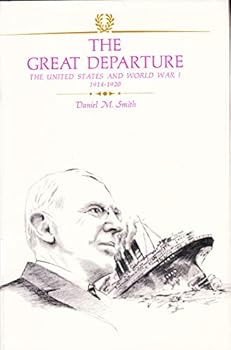 Unknown Binding The Great Departure The United States and World War 1 1914 - 1920 Book
