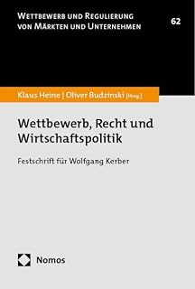 Wettbewerb, Recht und Wirtschaftspolitik: Festschrift für Wolfgang Kerber (Wettbewerb und Regulierung von Märkten und Unternehmen)