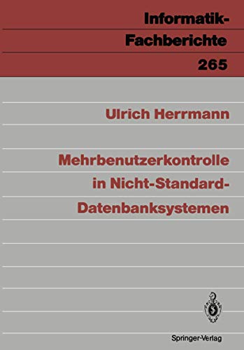 Mehrbenutzerkontrolle in Nicht-Standard-Datenbanksystemen (Informatik-Fachberichte, 265) (German Edition)
