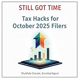 STILL GOT TIME - Tax Hacks for October 2025 Filers