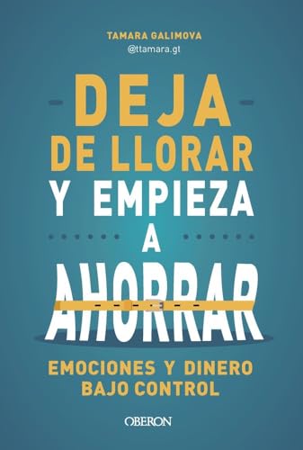 Deja de llorar y empieza a ahorrar: Emociones y dinero bajo control (Libros singulares)