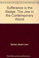 Sufferance is the Badge: The Jew in the Contemporary World B002J7TFC6 Book Cover