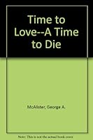 Time to Love--A Time to Die 0924307013 Book Cover