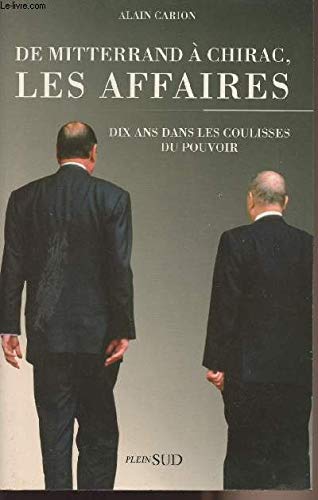 De Mitterrand à Chirac, les affaires : Dix ans dans les coulisses du pouvoir