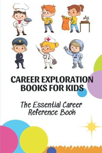 Career Exploration Books For Kids: The Essential Career Reference Book: Career Choices For Kid