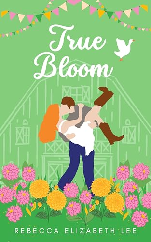 True Bloom: A Small Town Romance