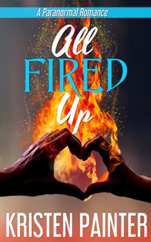 All Fired Up: A Paranormal Romance