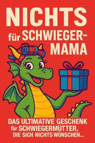 Nichts für Schwiegermama: Das ultimative Geschenk für Schwiegermütter, die sich nichts wünschen