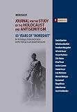 An Anthology of Selected Articles on the Holocaust and Jewish Resistance: VOLUME 9: 50 YEARS OF ?MORESHET? The JOURNAL FOR THE STUDY JOURNAL FOR THE STUDY OF THE HOLOCAUST AND ANTISEMITISM