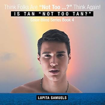 Paperback Think Folks Are "Not Too ...?" Think Again!: Is Tan "Not Too Tan?" Book