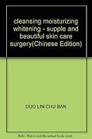 cleansing moisturizing whitening - supple and beautiful skin care surgery 7501966397 Book Cover