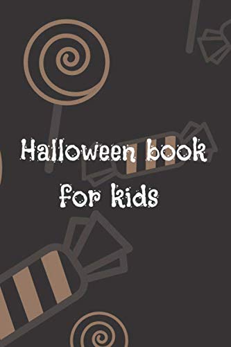 Halloween book for kids: (120 halloween themed pages): lined notebook with a glossy cover - journal with funny interior to celebrate halloween - take it anywhere (6" x 9")