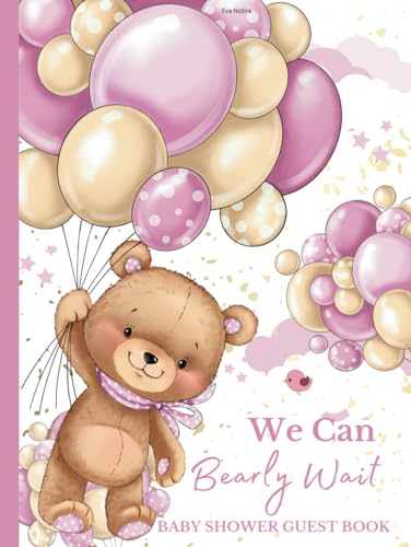 We Can Bearly Wait Baby Shower Guest Book: Preserve Wishes, Advice, and Gifts in a Beautiful Keepsake to Baby Girl