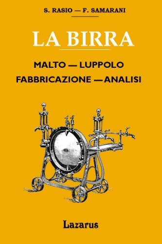 La Birra: Malto, Luppolo, Fabbricazione, Analisi (Rist. Anastatica 1906
