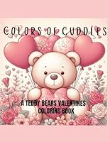 Colors Of Cuddles Coloring Book: Cuddly Bears A Whimsical Children Coloring Book B0CRXPVHTQ Book Cover