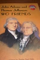John Adams and Thomas Jefferson: Two Friends 0021851646 Book Cover
