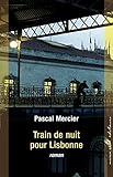  Train de nuit pour Lisbonne (French Edition)