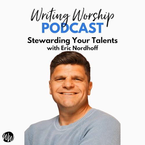 Stewarding Your Talents with Eric Nordhoff