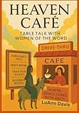 HEAVEN CAFE': TABLE TALK WITH WOMEN OF THE WORD