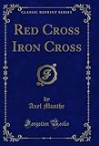  Red Cross Iron Cross (Classic Reprint) (English Edition)
