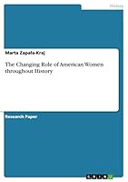 The Changing Role of American Women throughout History 3656885435 Book Cover