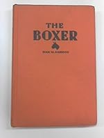 The boxer;: A complete presentation, with illustrations, of the origin, development, breeding, showing, training, kenneling, feeding, and general care of this breed of dog B0007EYQFE Book Cover