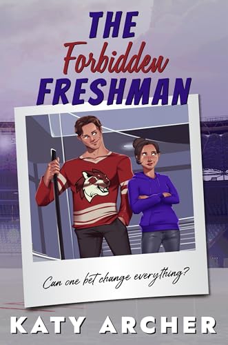 The Forbidden Freshman: Special Edition: College Hockey Romance (Nolan U Hockey: DELUXE EDITIONS Book 1)