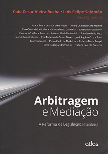 Arbitragem e mediação: A reforma da legislação brasileira