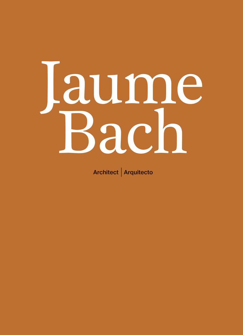 Jaume Bach: arquitecto (MONOGRAFIA)
