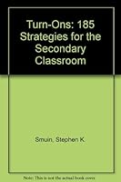 Turn-Ons: 185 Strategies for the Secondary Classroom (A Fearon teacher-aid book) 0822470519 Book Cover